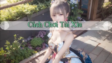Cách chơi Tài xỉu