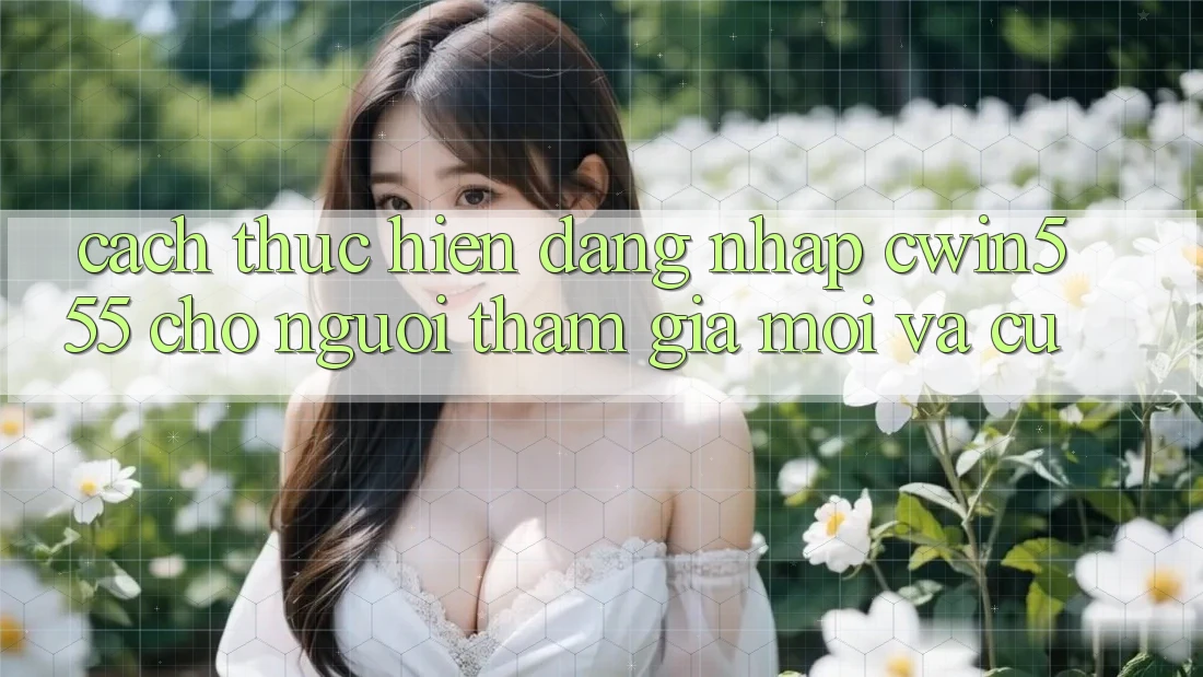 Cách thực hiện Đăng Nhập cwin555 Cho Người tham gia Mới Và Cũ Cách thực hiện Đăng Nhập cwin555 Cho Người tham gia Mới Và Cũ