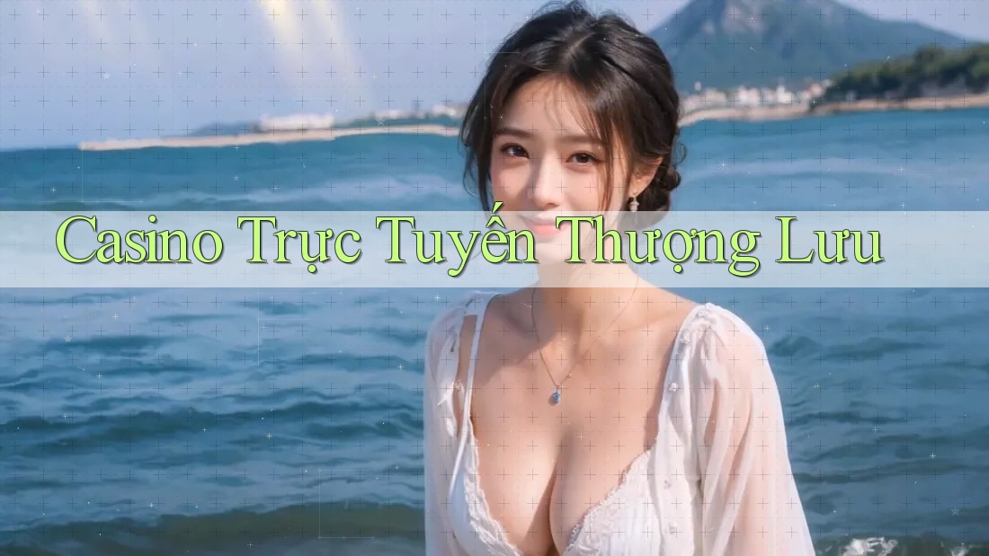 Casino trực tuyến thượng lưu