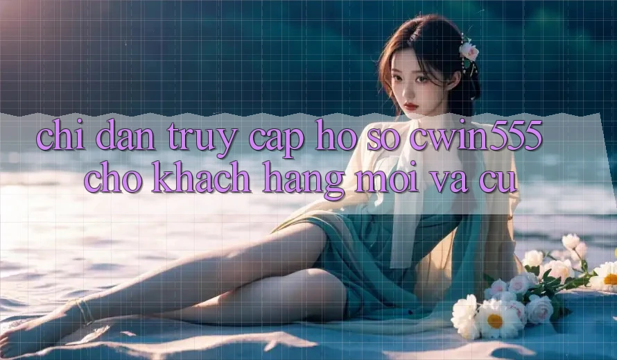 Chỉ dẫn Truy cập hồ sơ cwin555 Cho Khách hàng Mới Và Cũ Chỉ dẫn Truy cập hồ sơ cwin555 Cho Khách hàng Mới Và Cũ