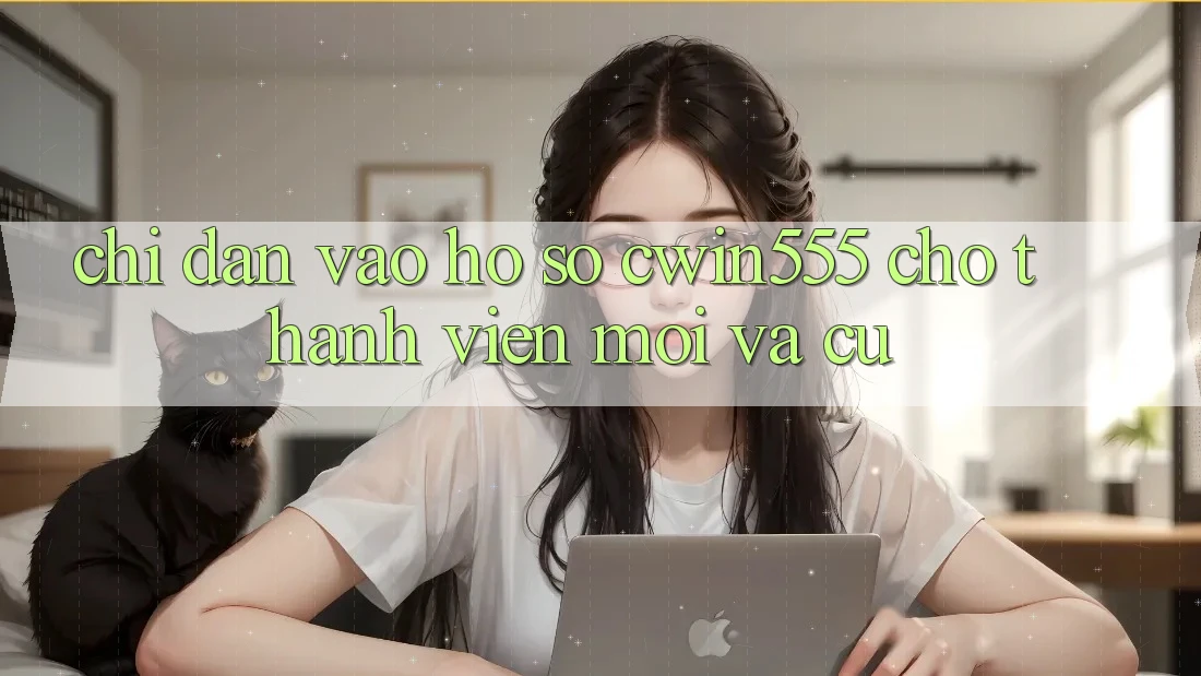 Chỉ dẫn Vào hồ sơ cwin555 Cho Thành viên Mới Và Cũ