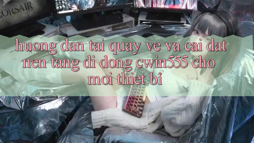 Hướng Dẫn Tải quay về Và Cài Đặt Nền tảng di động cwin555 Cho Mọi Thiết Bị Hướng Dẫn Tải quay về Và Cài Đặt Nền tảng di động cwin555 Cho Mọi Thiết Bị