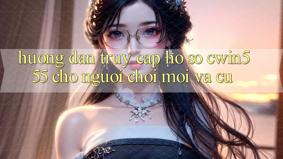 Hướng Dẫn Truy cập hồ sơ cwin555 Cho Người Chơi Mới Và Cũ