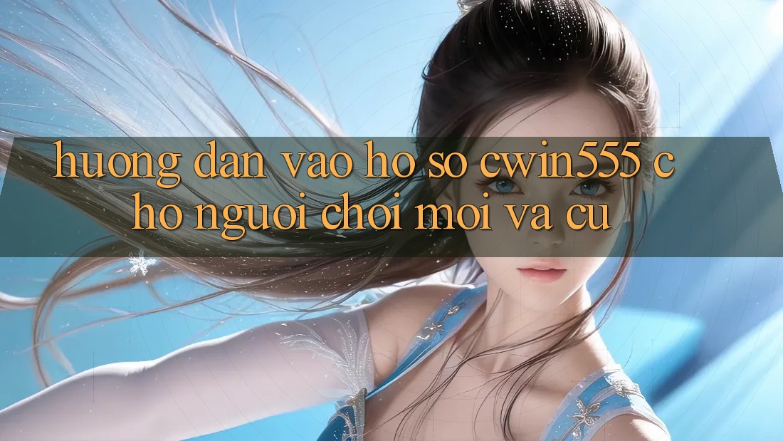 Hướng Dẫn Vào hồ sơ cwin555 Cho Người Chơi Mới Và Cũ