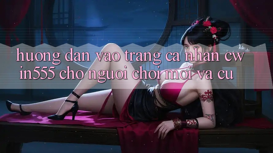 Hướng Dẫn Vào trang cá nhân cwin555 Cho Người chơi Mới Và Cũ Hướng Dẫn Vào trang cá nhân cwin555 Cho Người chơi Mới Và Cũ