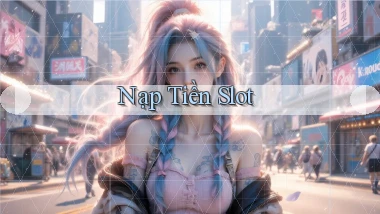 Nạp tiền Slot