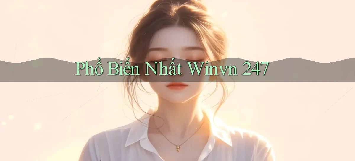 Phổ biến nhất Winvn 247