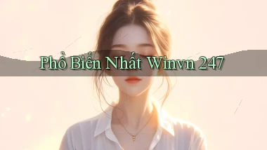Phổ biến nhất Winvn 247