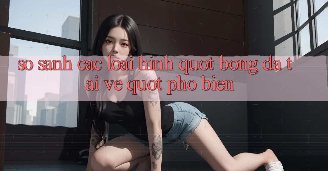 So Sánh Các Loại Hình " Bóng Đá Tải Về" Phổ Biến