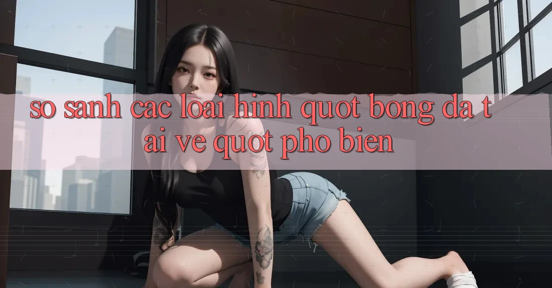 So Sánh Các Loại Hình " Bóng Đá Tải Về" Phổ Biến