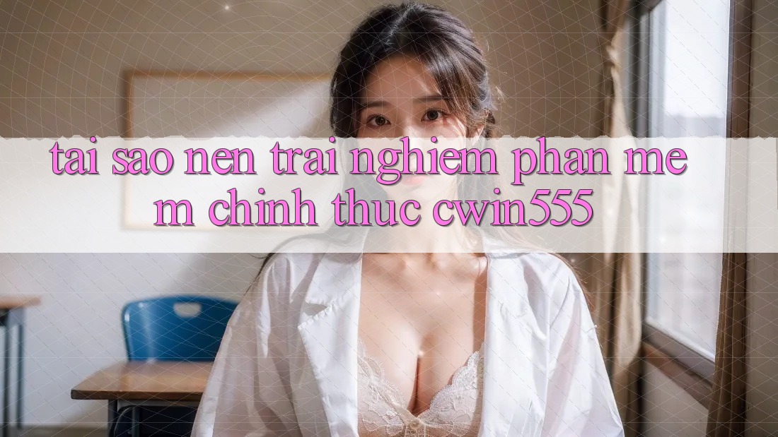 Tại Sao Nên Trải nghiệm Phần mềm Chính Thức cwin555? Tại Sao Nên Trải nghiệm Phần mềm Chính Thức cwin555?
